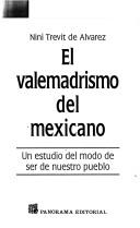 El valemadrismo del mexicano by Niní Trevit de Alvarez