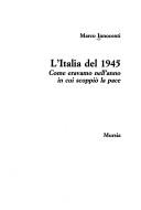 Cover of: L' Italia del 1945: come eravamo nell'anno in cui scoppiò la pace