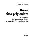 Cover of: Roma, città prigioniera: i 271 giorni dell'occupazione nazista : 8 settembre '43-4 giugno '44