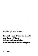 Cover of: Kunst und Gesellschaft an den Höfen Alexanders d. Gr. und seiner Nachfolger