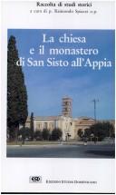 La Chiesa e il Monastero di San Sisto all'Appia by Raimondo Spiazzi