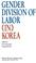 Cover of: Gender division of labor in Korea