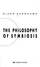 Cover of: The philosophy of symbiosis by Kurokawa, Kishō