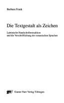 Cover of: Die Textgestalt als Zeichen: lateinische Handschriftentradition und die Verschriftlichung der romanischen Sprachen