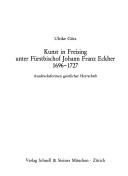 Cover of: Kunst in Freising unter Fürstbischof Johann Franz Eckher, 1696-1727: Ausdrucksformen geistlicher Herrschaft