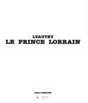 Cover of: Lyautey, le prince lorrain