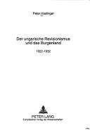 Cover of: Der ungarische Revisionismus und das Burgenland, 1922-1932