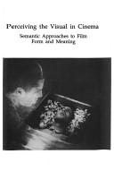 Cover of: Perceiving the visual in cinema: semantic approaches to film form and meaning