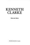 Cover of: Kenneth Clarke by Malcolm Balen