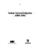 Cover of: Instituto Nacional Indigenista, 1989-1994 by [coordinación, Cristina Oehmichen Bazán].