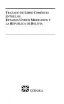 Cover of: Tratado de libre comercio entre los Estados Unidos Mexicanos y la República de Bolivia.