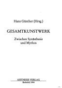 Cover of: Gesamtkunstwerk: zwischen Synästhesie und Mythos