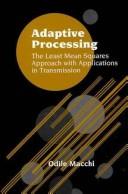 Cover of: Adaptive processing: the least mean squares approach with applications in transmission