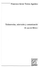 Telenovelas, televisión y comunicación by Francisco Javier Torres Aguilera