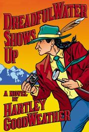 Cover of: DreadfulWater shows up by Hartley GoodWeather, Hartley GoodWeather