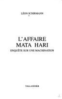 Cover of: L' affaire Mata Hari by Léon Schirmann