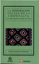 La integración social de la Chontalpa by Pedro Arrieta Fernández