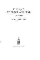 Finland at peace and war, 1918-1993 by H. M. Tillotson