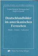 Cover of: Deutschlandbilder im amerikanischen Fernsehen by Lothar Bredella