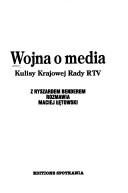 Cover of: Wojna o media: kulisy Krajowej Rady RTV