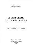 Cover of: Le symbolisme tel qu'en lui-même by Michaud, Guy