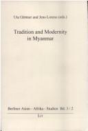 Cover of: Tradition and modernity in Myanmar by Uta Gärtner and Jens Lorenz (eds.).