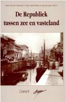 Cover of: De Republiek tussen zee en vasteland: buitenlandse invloeden op cultuur, economie en politiek in Nederland 1580-1800