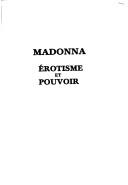 Cover of: Madonna, érotisme et pouvoir