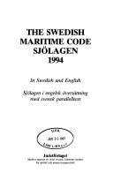 Cover of: The Swedish Maritime Code: in Swedish and English = Sjölagen 1994 : Sjölagen i engelsk översättning med svensk parallelltext.