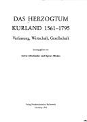 Cover of: Das Herzogtum Kurland 1561-1795: Verfassung, Wirtschaft, Gesellschaft