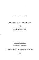 Cover of: Toponimia guaraní de Corrientes by José Miguel Irigoyen