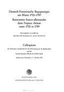 Cover of: Deutsch-französische Begegnungen am Rhein 1700-1789: Colloquium der Deutschen Gesellschaft für die Erforschung des 18. Jahrhunderts und der Société française d'étude du XVIIIe siècle : Stadtmuseum Düsseldorf, 1.-3. Oktober 1992 = Rencontres franco-allemandes dans l'espace rhénan entre 1700 et 1789