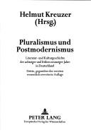 Cover of: Pluralismus und Postmodernismus by Helmut Kreuzer (Hrsg.).