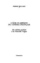 Cover of: L' âge classique du cinéma français by Pierre Billard