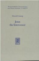Cover of: Jesus the intercessor: prayer and Christology in Luke-Acts