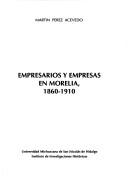 Empresarios y empresas en Morelia, 1860-1910 by Martín Pérez Acevedo