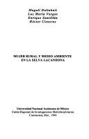 Cover of: Mujer rural y medio ambiente en la Selva Lacandona by Magalí Daltabuit ... [et al.].