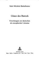 Cover of: Glanz des Barock: Forschungen zur deutschen als europäischer Literatur