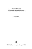Cover of: Three studies in Athenian dramaturgy