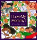 I Love My Mommy by Scharlotte Rich
