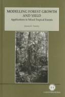 Cover of: Modelling forest growth and yield: applications to mixed tropical forests