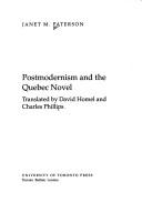 Cover of: Postmodernism and the Quebec novel by Janet M. Paterson, Janet M. Paterson