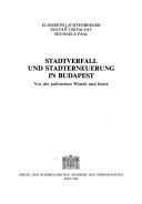 Cover of: Stadtverfall und Stadterneuerung in Budapest: vor der politischen Wende und heute