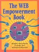 Cover of: The WEB empowerment book: an introduction and connection guide to the Internet and the World-Wide Web