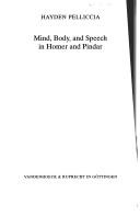 Cover of: Mind, body, and speech in Homer and Pindar | Hayden Pelliccia