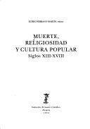 Cover of: Muerte, religiosidad y cultura popular, siglos XIII-XVIII by Eliseo Serrano Martín, editor.