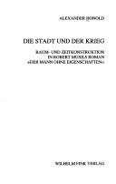 Cover of: Die Stadt und der Krieg: Raum- und Zeitkonstrucktion in Robert Musils Roman "Der Mann ohne Eigenschaften"