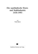 Die saarländische Eisen- und Stahlindustrie, 1430-1993 by Walter Marzen