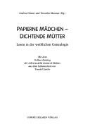 Cover of: Papierne Mädchen, dichtende Mütter: Lesen in der weiblichen Genealogie
