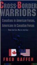Cover of: Cross-border warriors: Canadians in American forces, Americans in Canadian forces : from the Civil War to the Gulf
